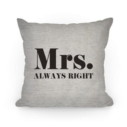 Mrs. Always Right (of mr. & mrs. set) Pillow