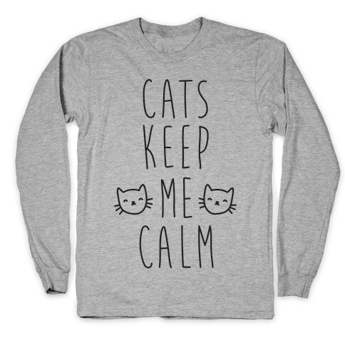 Cats Keep Me Calm Long Sleeve T-Shirt