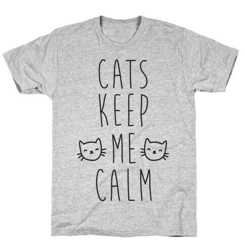 Cats Keep Me Calm T-Shirt