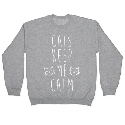 Cats Keep Me Calm Pullover