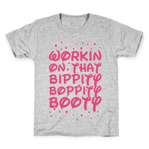 Workin' On That Bippity Boppity Booty Kids T-Shirt