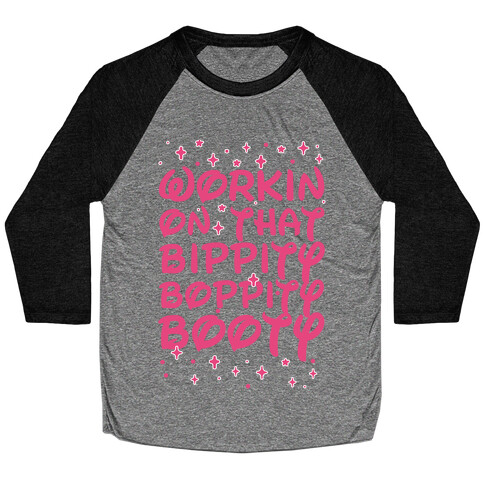 Workin' On That Bippity Boppity Booty Baseball Tee