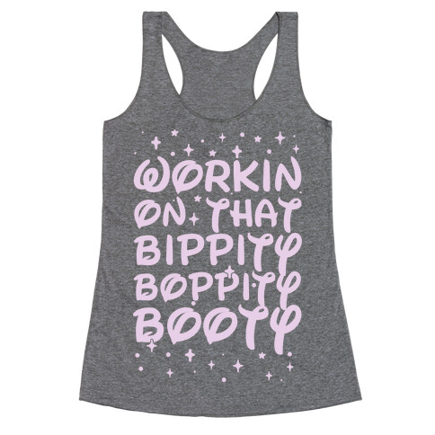 Workin' On That Bippity Boppity Booty Racerback Tank Top