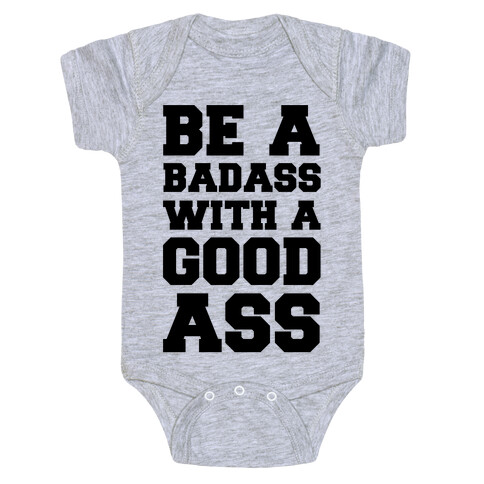 Be A Badass With A Good Ass Baby One-Piece