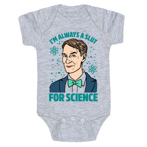 I'm Always A Slut For Science Baby One-Piece