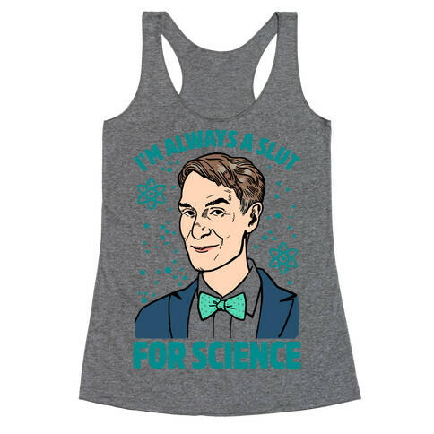 I'm Always A Slut For Science Racerback Tank Top