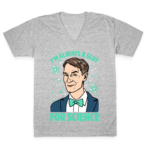 I'm Always A Slut For Science V-Neck Tee Shirt