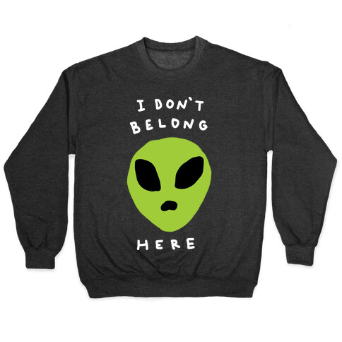 I Don't Belong Here Pullover