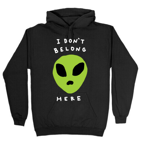 I Don't Belong Here Hooded Sweatshirt