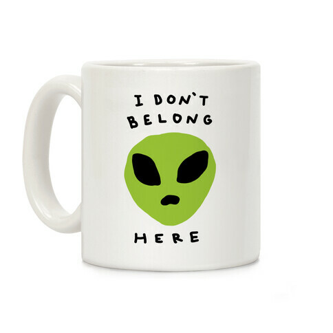 I Don't Belong Here Coffee Mug