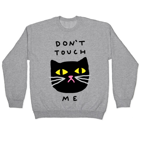 Don't Touch Me Cat Pullover