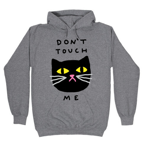 Don't Touch Me Cat Hooded Sweatshirt