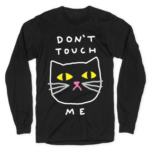 Don't Touch Me Cat Long Sleeve T-Shirt