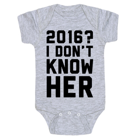 2016 I Don't Know Her  Baby One-Piece