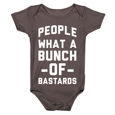 People What A Bunch Of Bastards Baby One-Piece