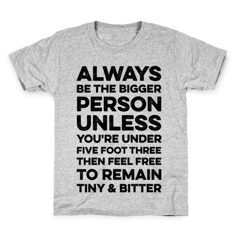 Always Be The Bigger Person Kids T-Shirt