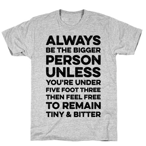 Always Be The Bigger Person T-Shirt