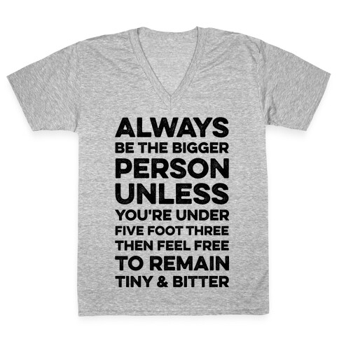 Always Be The Bigger Person V-Neck Tee Shirt