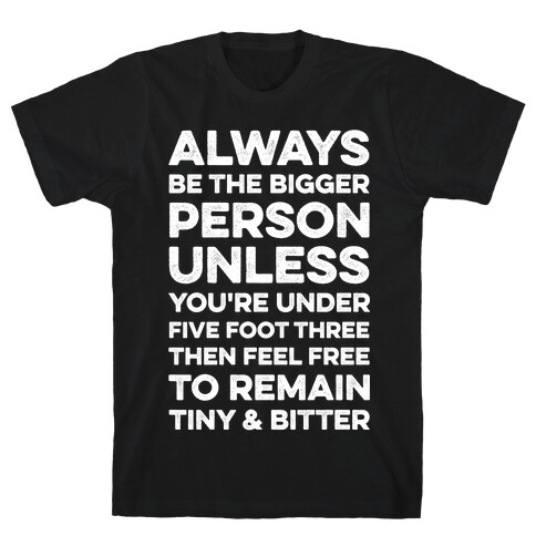 Always Be The Bigger Person T-Shirt