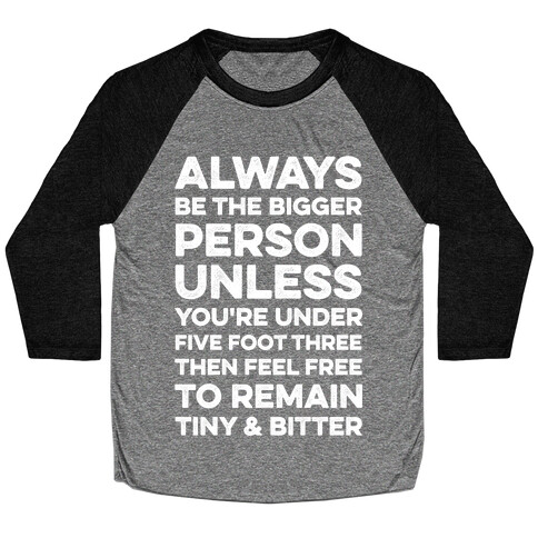 Always Be The Bigger Person Baseball Tee