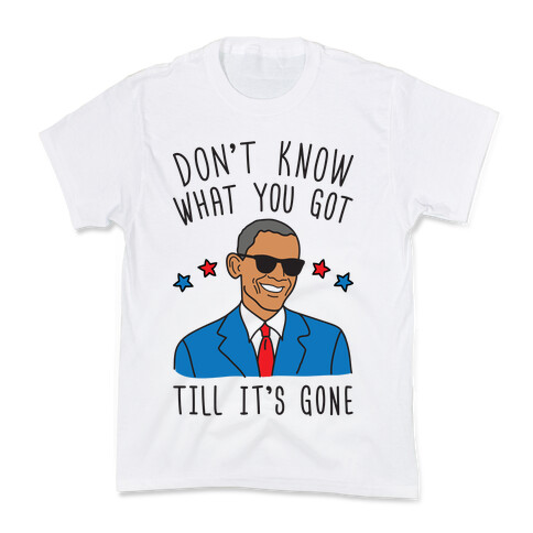 Don't Know What You Got Till It's Gone - Obama Kids T-Shirt