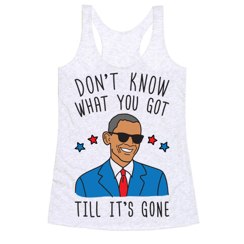 Don't Know What You Got Till It's Gone - Obama Racerback Tank Top