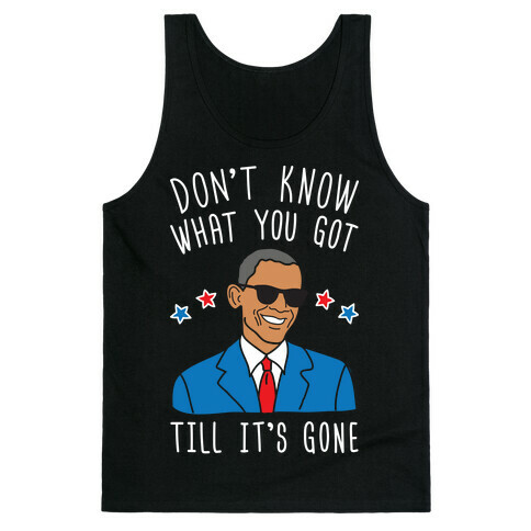 Don't Know What You Got Till It's Gone - Obama Tank Top