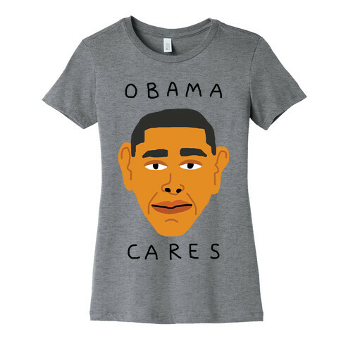 Obama Cares Womens T-Shirt