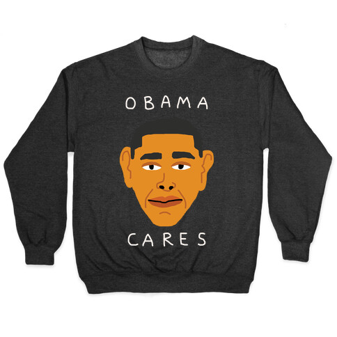 Obama Cares Pullover