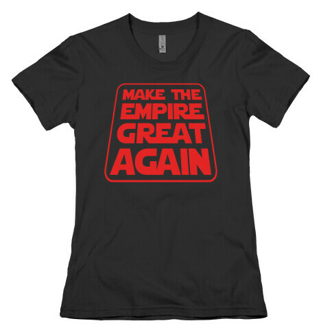Make the Empire Great Again Womens T-Shirt
