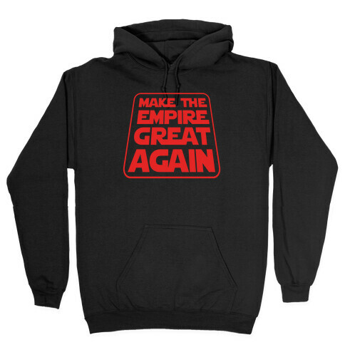 Make the Empire Great Again Hooded Sweatshirt