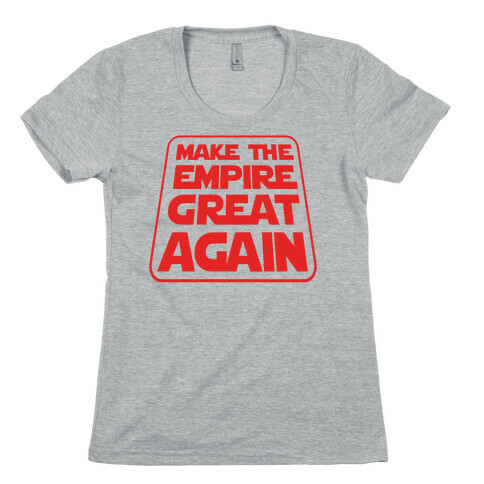 Make the Empire Great Again Womens T-Shirt