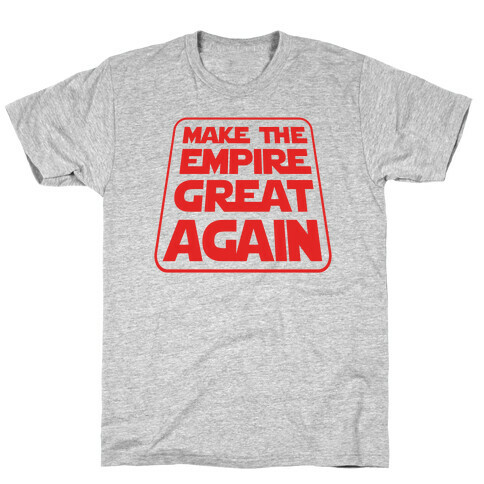 Make the Empire Great Again T-Shirt