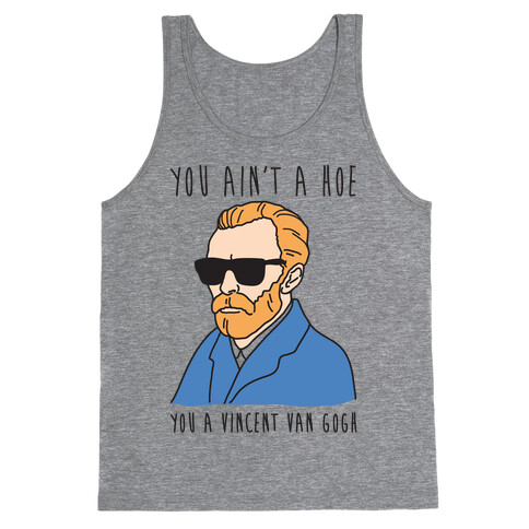 You Ain't A Hoe You A Vincent Van Gogh Tank Top