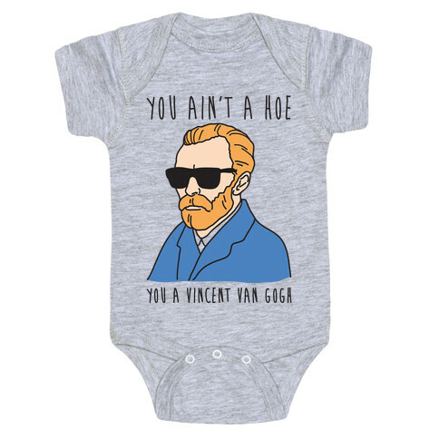 You Ain't A Hoe You A Vincent Van Gogh Baby One-Piece