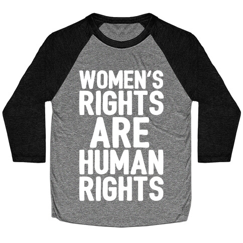 Women's Rights Are Human Rights White Print Baseball Tee