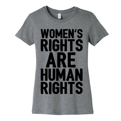 Women's Rights Are Human Rights Womens T-Shirt