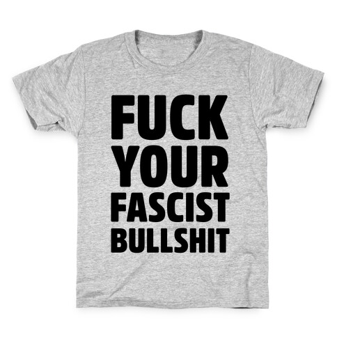 F*** Your Fascist Bullshit Kids T-Shirt