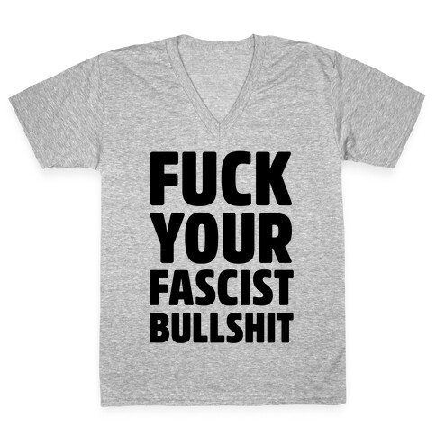 F*** Your Fascist Bullshit V-Neck Tee Shirt