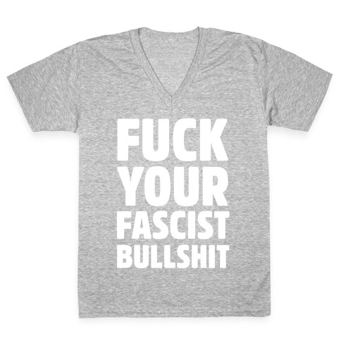 F*** Your Fascist Bullshit V-Neck Tee Shirt