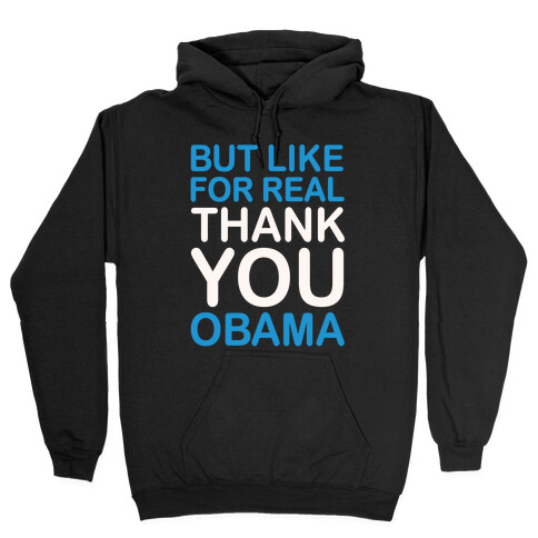 But Like For Real Thank You Obama White Print Hooded Sweatshirt