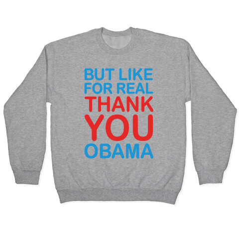 But Like For Real Thank You Obama Pullover