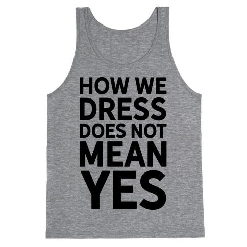 How We Dress Does Not Mean Yes Tank Top