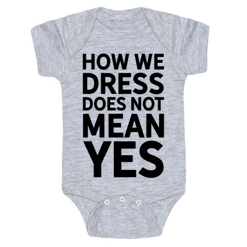 How We Dress Does Not Mean Yes Baby One-Piece