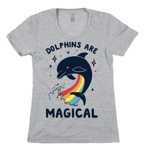 Dolphins Are Magical Womens T-Shirt