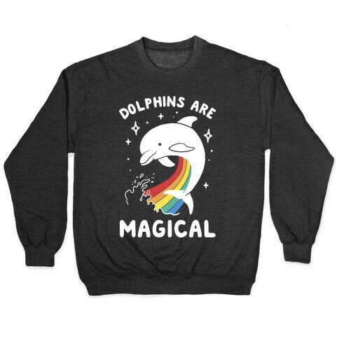 Dolphins Are Magical Pullover