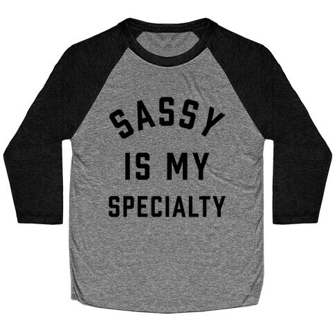 Sassy Is My Specialty Baseball Tee