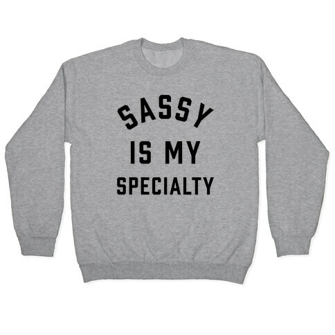 Sassy Is My Specialty Pullover