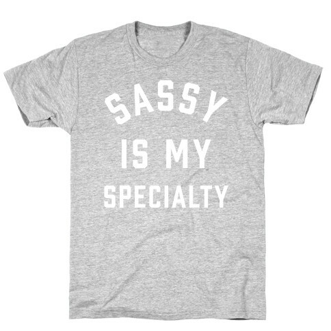 Sassy Is My Specialty T-Shirt