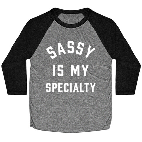 Sassy Is My Specialty Baseball Tee